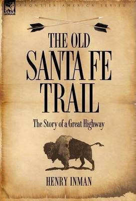 Libro The Old Santa Fe Trail : The Story Of A Great Highw...