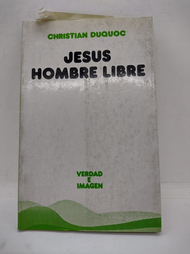 Jesus Hombre Libre - Christian Duquoc - Sigueme - Usado 