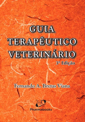 Guia Terapêutico Veterinário - Bretas, 3ª Edição 2014, Livro