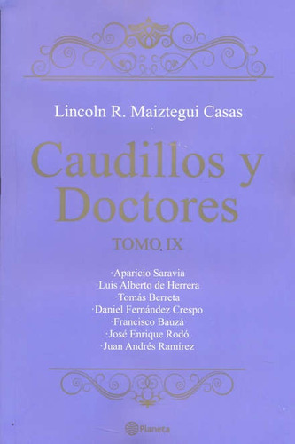 Caudillos Y Doctores Tomo Ix, De Lincoln Maiztegui Casas. Editorial Planeta, Tapa Blanda, Edición 1 En Español, 2017