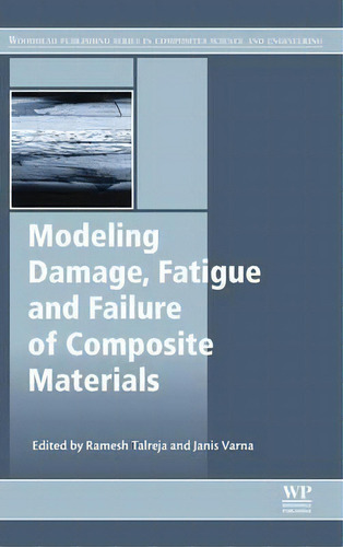 Modeling Damage, Fatigue And Failure Of Composite Materials, De Ramesh R. Talreja. Editorial Elsevier Science Technology, Tapa Dura En Inglés