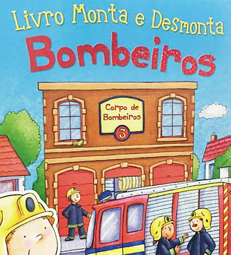 Livro Monta e Desmonta - Bombeiros, de Richards, Caroline. Série Livro monta e Desmonta (02), vol. 02. Editora Girassol Brasil Edições EIRELI, capa dura em português, 2017