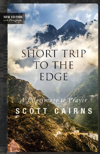 Short Trip To The Edge : A Pilgrimage To Prayer (new Edition), De Scott Cairns. Editorial Paraclete Press, Tapa Blanda En Inglés
