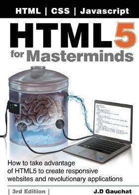 Libro Html5 For Masterminds, 3rd Edition - J D Gauchat