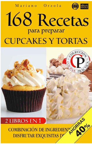 168 Recetas Para Preparar Cupcakes Y Tortas - Mariano Orzola