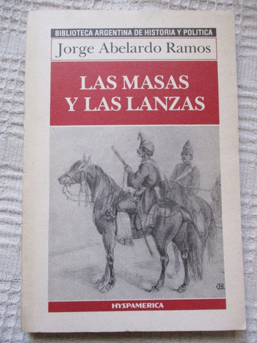 Jorge Abelardo Ramos - Las Masas Y Las Lanzas (1810-1862)