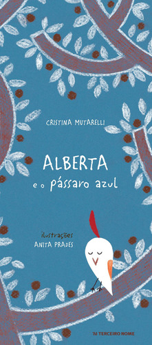 Alberta e o pássaro azul, de Mutarelli, Cristina. Editora Terceiro Nome, capa mole em português, 2016