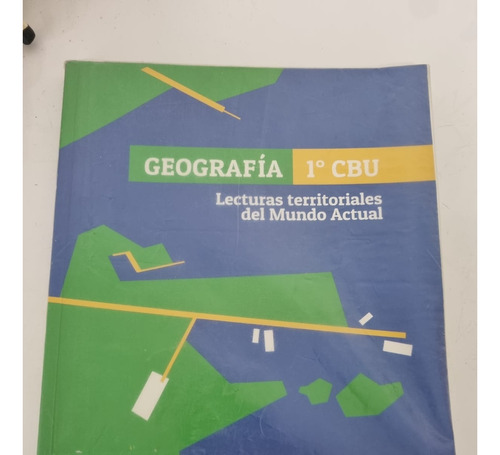 Geografía  1 Cbu. Lecturas Territoriales Del Mundo Actual.