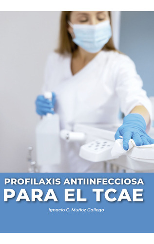 Libro Profilaxis Antiinfecciosa Para El Tcae - Muãoz Gal...