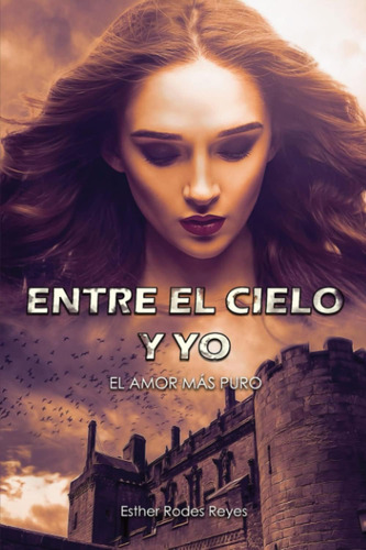 Libro: Entre El Cielo Y Yo: El Amor Más Puro (spanish Editio