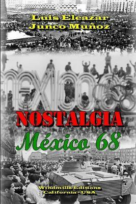 Libro Nostalgia- Mexico 68 - Luis Eleazar Junco Munoz