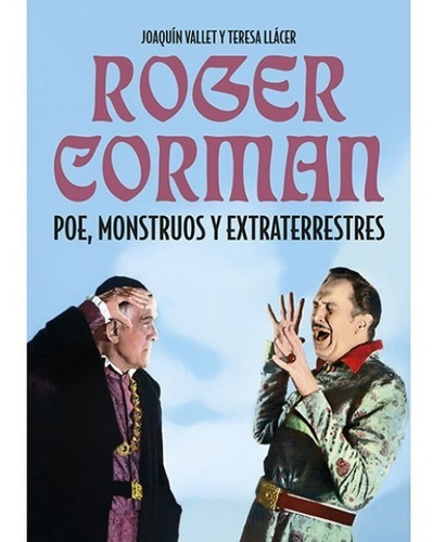 Roger Corman. Poe, Monstruos Y Extraterrestres - Joaquin Val, De Joaquin Vallet. Editorial T&b Editores En Español