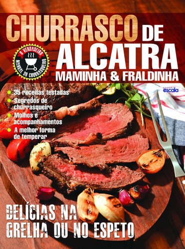 Churrasco de alcatra, de a Escala. Série Coleção O Verdadeiro Manual do Churrasqueiro Editora Lafonte Ltda, capa mole em português, 2016