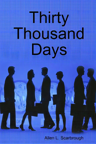 Thirty Thousand Days, De Scarbrough, Allen L.. Editorial Lulu Pr, Tapa Blanda En Inglés