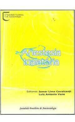 Anestesia Inalatória De Ismar Lima Cavalcanti / Luis Anto...