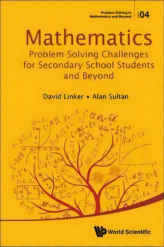 Mathematics Problem-solving Challenges For Secondary School Students And Beyond, De David L. Linker. Editorial World Scientific Publishing Co Pte Ltd, Tapa Blanda En Inglés