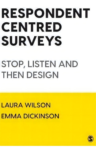 Respondent Centred Surveys : Stop, Listen And Then Design, De Laura Wilson. Editorial Sage Publications Ltd, Tapa Blanda En Inglés
