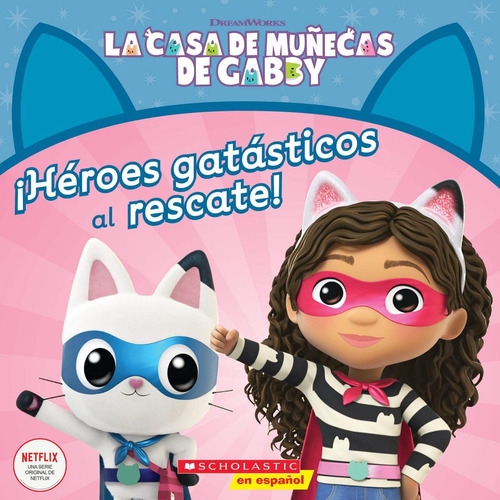 La Casa De Muñecas De Gabby: ¡héroes Gatásticos Al Rescat...