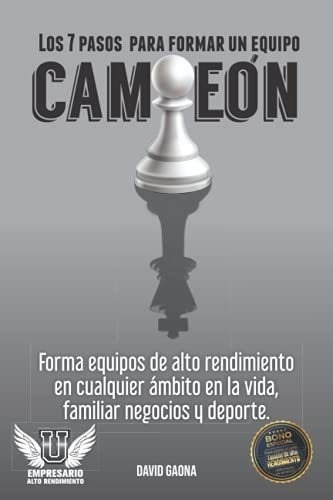 Los 7 Pasos Para Formar Un Equipo Campeon Forma..., de Gaona, Da. Editorial CreateSpace Independent Publishing Platform en español