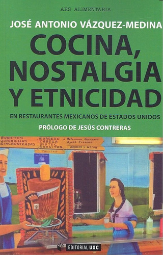 Cocina, nostalgia y etnicidad en restaurantes mexicanos de Estados Unidos, de Vázquez-Medina, José Antonio. Editorial UOC, S.L., tapa blanda en español