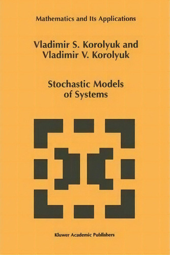 Stochastic Models Of Systems, De Vladimir V. Korolyuk. Editorial Springer, Tapa Blanda En Inglés