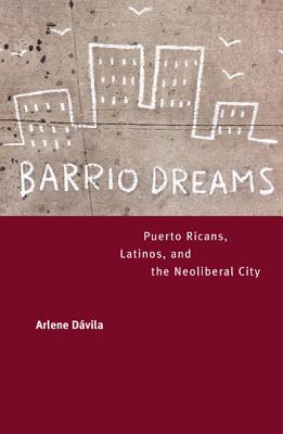 Libro Barrio Dreams: Puerto Ricans, Latinos, And The Neol...