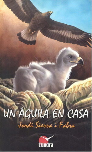 Un Aguila En Casa, De Sierra I Fabra, Jordi. Editorial Tundra Ediciones En Español