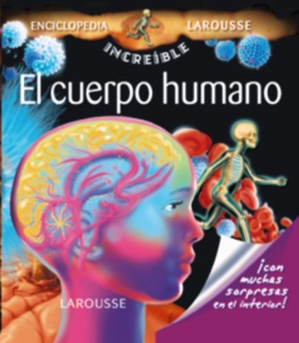El Cuerpo Humano  Enciclopedia Increible Larousse, De Aa. Vv.. Editorial Larousse, Tapa Dura En Español