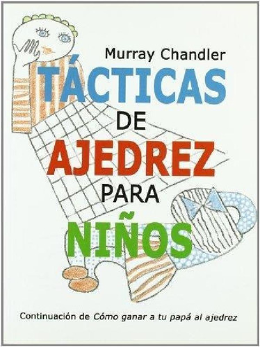 Libro - Tacticas De Ajedrez Para Niños - Chandler - Contine