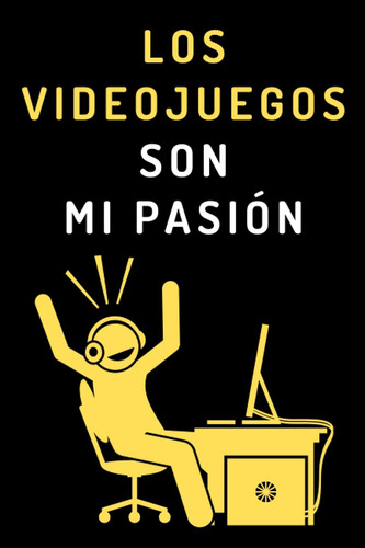 Libro: Los Videojuegos Son Mi Pasión: Cuaderno De Notas Idea