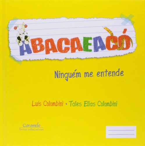 Abacaeacó: Ninguém me entende, de Colombini, Luís. Editorial Caramelo, capa mole em português, 2009