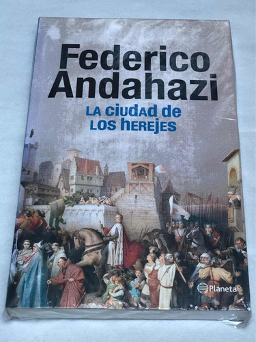 La Ciudad De Los Herejes = Federico Andahazi | Planeta