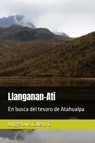 Llanganan-ati: En Busca Del Tesoro Inca