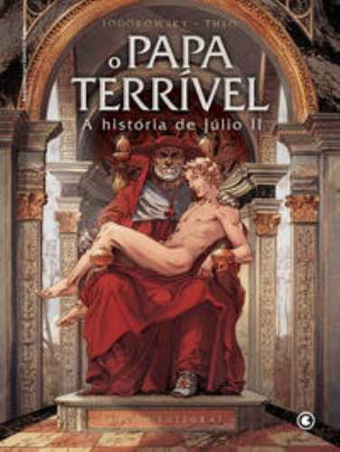 Papa Terrivel - A Historia De Julio Ii, O, De Jodorowsky, Alejandro. Editora Conrad, Capa Mole Em Português