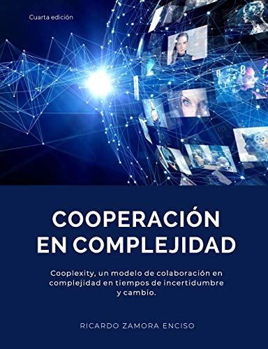 Cooperacion En Complejidad: Cooplexity Un Modelo De Colabora