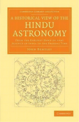 Cambridge Library Collection - South Asian History: A Historical View Of The Hindu Astronomy: Fro..., De John Bentley. Editorial Cambridge University Press, Tapa Blanda En Inglés