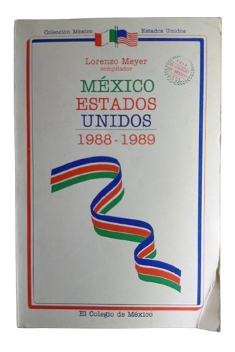México Estados Unidos 1988-1989 - Lorenzo Meyer