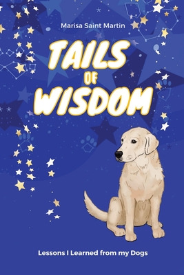 Libro Tails Of Wisdom: Lessons I Learned From My Dogs - S...
