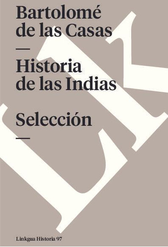 Libro: Historia De Las Indias. Casas, Bartolomé De Las. Ibd 