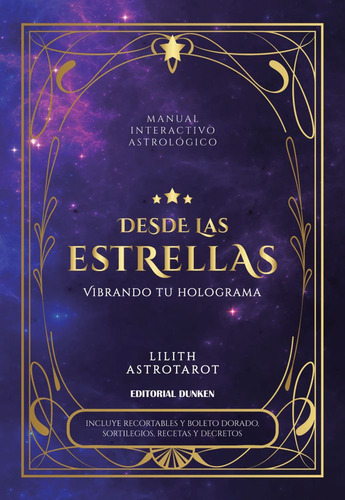 Desde Las Estrellas: Vibrando Tu Holograma, De Lilith Astrotarot., Vol. 1. Editorial Dunken, Tapa Blanda En Español, 2024