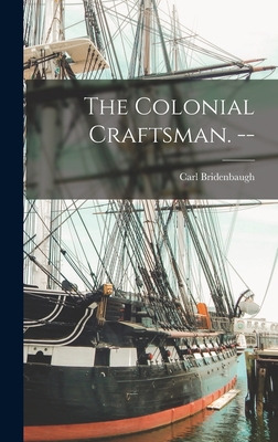 Libro The Colonial Craftsman. -- - Bridenbaugh, Carl