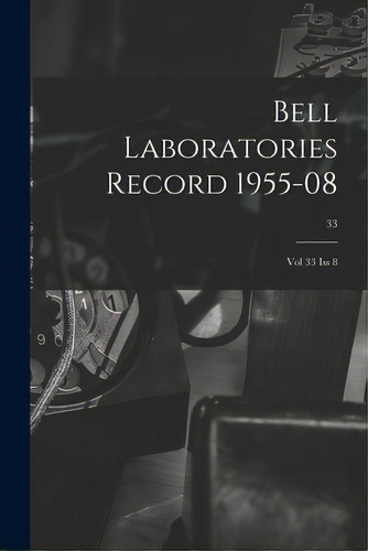 Bell Laboratories Record 1955-08: Vol 33 Iss 8; 33, De Anonymous. Editorial Hassell Street Pr, Tapa Blanda En Inglés