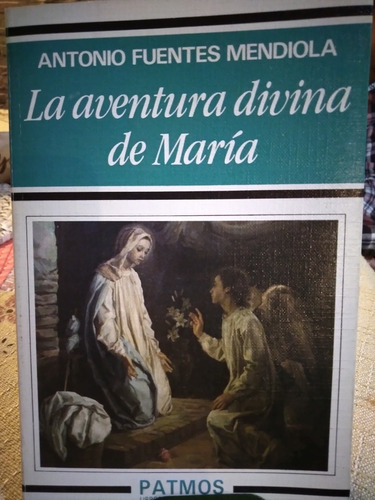 La Aventura Divina De María. Antonio Fuentes Mendiola