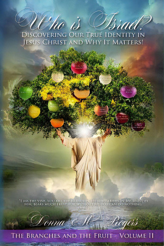 Who Is Israel? Discovering Our True Identity In Jesus Christ And Why It Matters!: The Branches An..., De Rogers, Donna M.. Editorial Lightning Source Inc, Tapa Blanda En Inglés