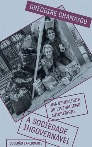 A Sociedade Ingovernável - Vol. 4: Uma Genealogia Do Liberalismo Autoritário, De Chamayou, Grégoire. Editora Ubu, Capa Mole Em Português