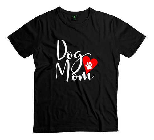 Polera Dog Mom Corazón Día Mamá Perruna Dog Lover Unisex