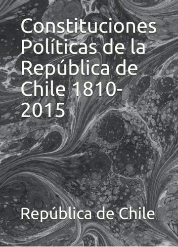 Libro: Constituciones Políticas República Chile 1810