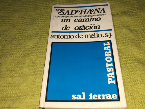 Sadhana, Un Camino De Oración - Antonio De Mello- Sal Terrae