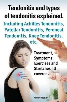 Libro Tendonitis And The Different Types Of Tendonitis Ex...
