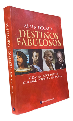 Alain Decaux Destinos Fabulosos Vidas Excepcionales Historia